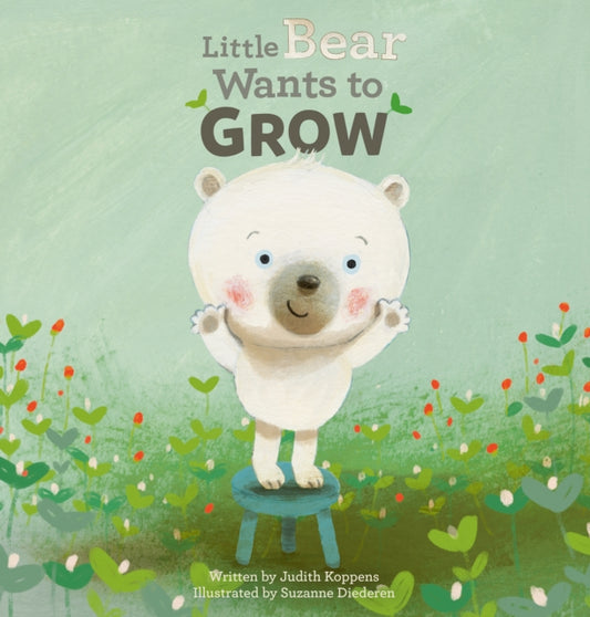 Book cover of: Little Bear Wants to Grow. By: Judith Koppens