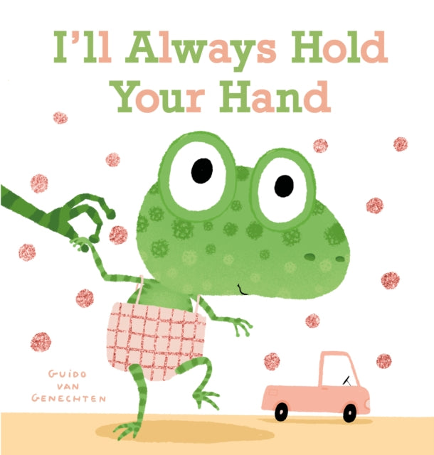 Book cover of: I'll Always Hold Your Hand. By: Guido van Genechten