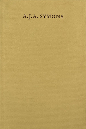 A. J. A. Symons – A Bibliomane, His Books, and His Clubs