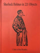 Book cover of: Sherlock Holmes in 221 Objects – From the Collection of Glen S. Miranker. By: Glen Miranker