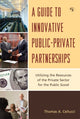 Book cover of: Guide to Innovative Public-Private Partnerships. By: Thomas A. Cellucci