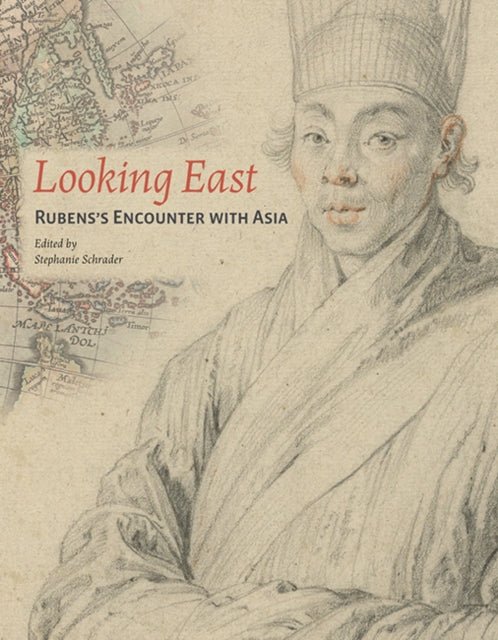 Book cover of: Looking East – Rubens Encounter with Asia. By: Stephanie Schrader