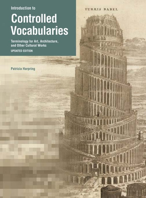 Book cover of: Introduction to Controlled Vocabularies – Terminology For Art, Architecture, and Other Cultural Works, Updated Edition. By: Patricia Harpring