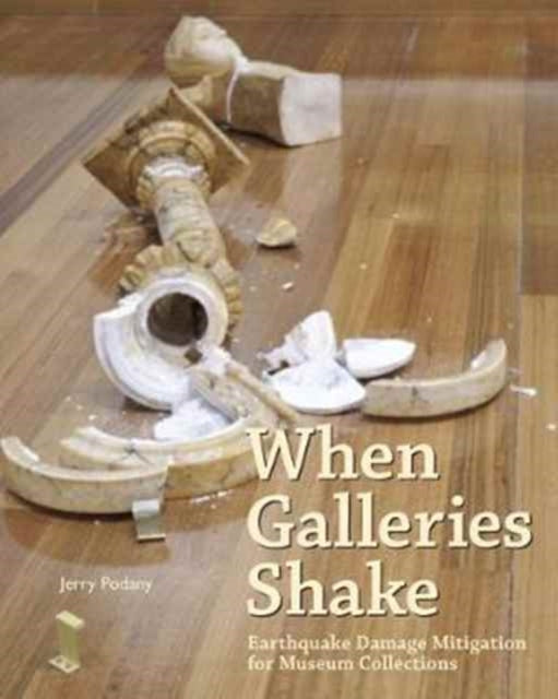 Book cover of: When Galleries Shake - Earthquake Damage Mitigation for Museum Collections. By: Jerry Podany