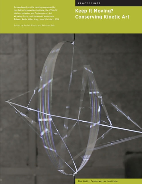 Book cover of: Keep It Moving? - Conserving Kinetic Art. By: Rachel Rivenc