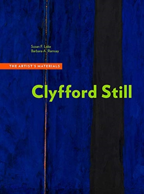 Book cover of: Clyfford Still - The Artists Materials. By: Susan F. Lake