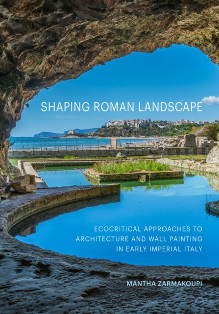Book cover of: Shaping Roman Landscape. By: Mantha Zarmakoupi