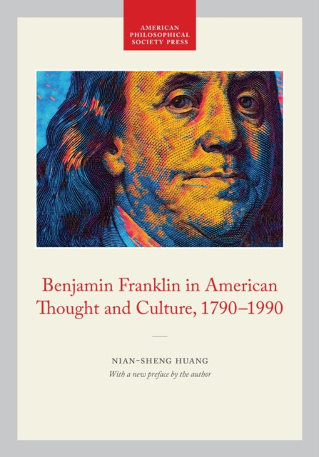 Book cover of: Benjamin Franklin in American Thought and Culture, 1790-1990. By: Nian-Sheng Huang