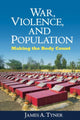 Book cover of: War, Violence, and Population. By: James A. Tyner