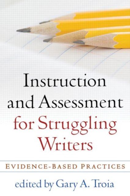 Instruction and Assessment for Struggling Writers