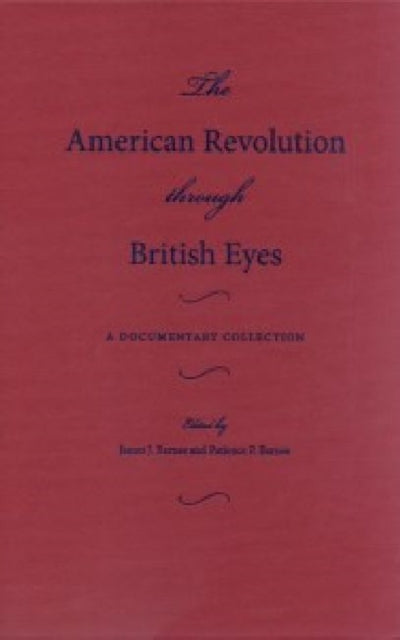 Book cover of: American Revolution Through British Eyes. By: James J. Barnes