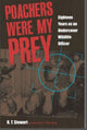 Book cover of: Poachers Were My Prey. By: R. T. Stewart