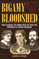 Book cover of: Bigamy and Bloodshed. By: Larry E. Wood