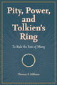 Book cover of: Pity, Power, and Tolkien's Ring. By: Thomas P. Hillman