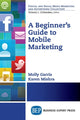 Book cover of: Beginner's Guide to Mobile Marketing. By: Molly Garris