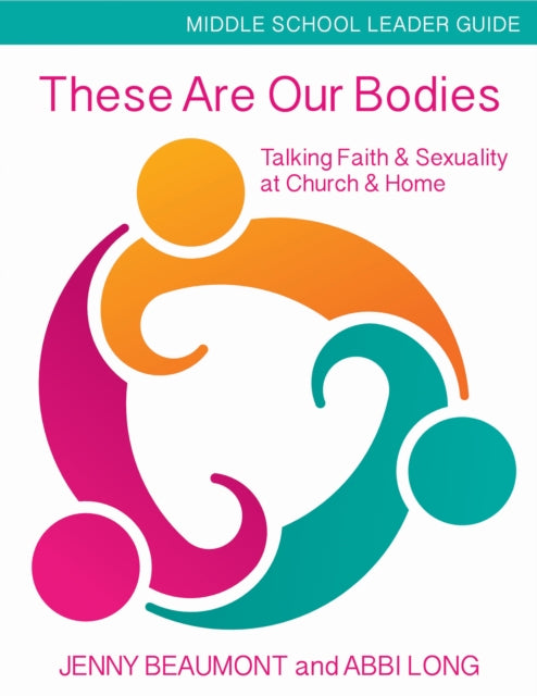 Book cover of: These Are Our Bodies, Middle School Leader Guide. By: Jenny Beaumont