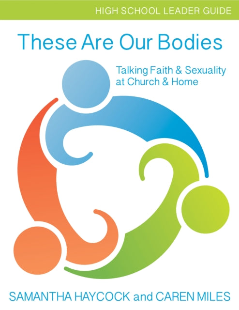 Book cover of: These Are Our Bodies, High School Leader Guide. By: Samantha Haycock