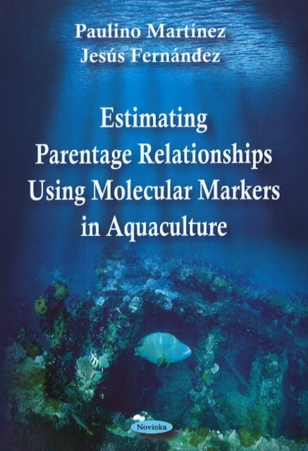 Book cover of: Estimating Parentage Relationships Using Molecular Markers in Aquaculture. By: Paulino Martínez