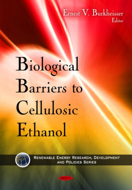 Book cover of: Biological Barriers to Cellulosic Ethanol. By: Ernest V. Burkheisser