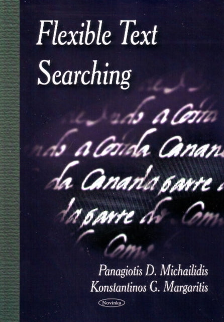 Book cover of: Flexible Text Searching. By: Panagiotis D. Michailidis