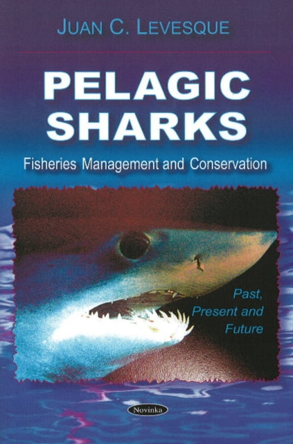 Book cover of: Pelagic Sharks. By: Juan C. Levesque