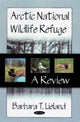 Book cover of: Arctic National Wildlife Refuge. By: Barbara T. Lieland