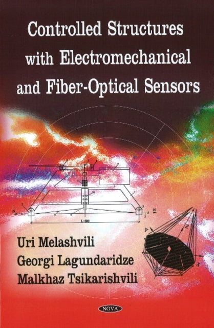 Book cover of: Controlled Structures with Electromechanical & Fiber-Optical Sensors. By: Yuri Melashvili