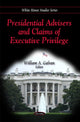 Book cover of: Presidential Advisers & Claims of Executive Privilege