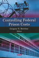 Book cover of: Controlling Federal Prison Costs. By: Gregory N. Berritas