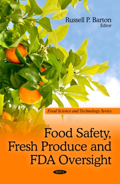 Book cover of: Food Safety, Fresh Produce & FDA Oversight. By: Russell P. Barton