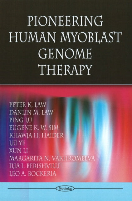 Book cover of: Pioneering Human Myoblast Genome Therapy. By: Peter K. Law