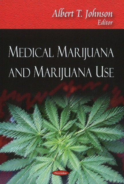 Book cover of: Medical Marijuana & Marijuana Use. By: Albert T. Johnson