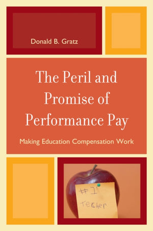 The Peril and Promise of Performance Pay
