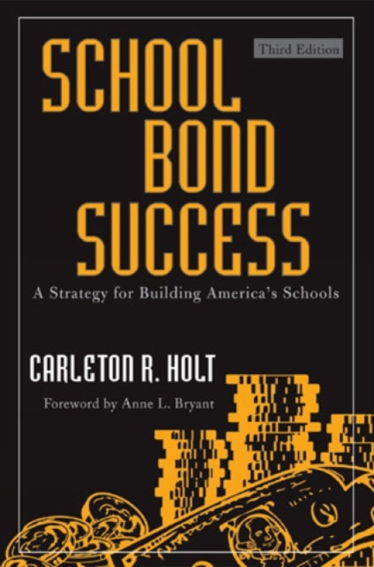 Book cover of: School Bond Success. By: Carleton R. Holt