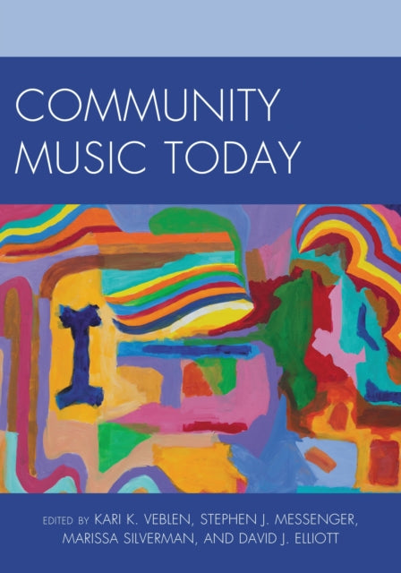 Book cover of: Community Music Today. By: Kari K. Veblen