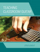 Book cover of: Teaching Classroom Guitar. By: Steven Zdenek Eckels