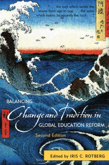 Book cover of: Balancing Change and Tradition in Global Education Reform. By: Iris C. Rotberg