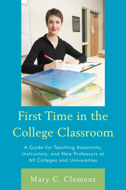 Book cover of: First Time in the College Classroom. By: Mary C. Clement