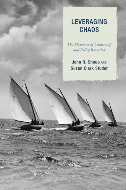 Book cover of: Leveraging Chaos. By: John R. Shoup