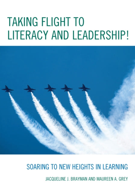 Book cover of: Taking Flight to Literacy and Leadership!. By: Jacqueline J. Brayman