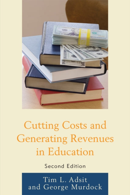 Book cover of: Cutting Costs and Generating Revenues in Education. By: Tim L. Adsit
