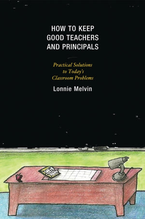 How to Keep Good Teachers and Principals