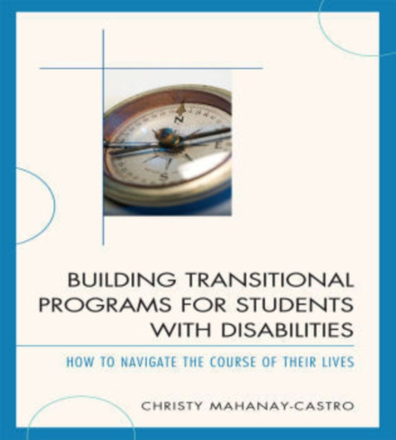 Book cover of: Building Transitional Programs for Students with Disabilities. By: Christy Mahanay-Castro