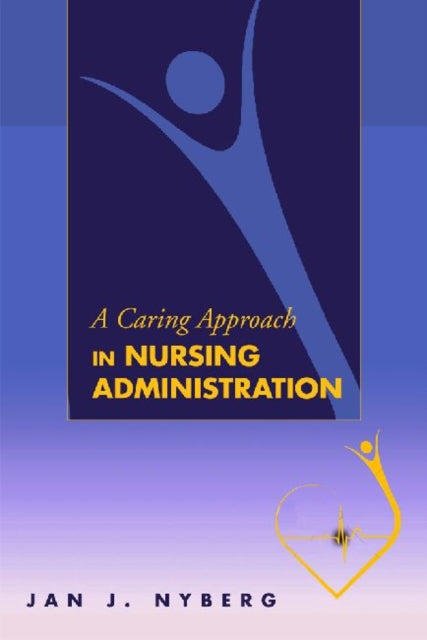 Book cover of: Caring Approach in Nursing Administration. By: Jan J. Nyberg