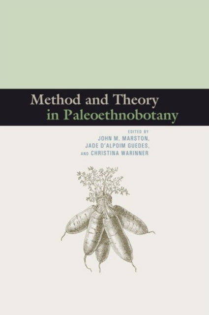 Book cover of: Method and Theory in Paleoethnobotany. By: John M. Marston