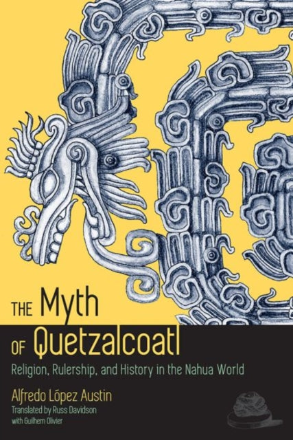 Book cover of: Myth of Quetzalcoatl. By: Alfredo López Austin