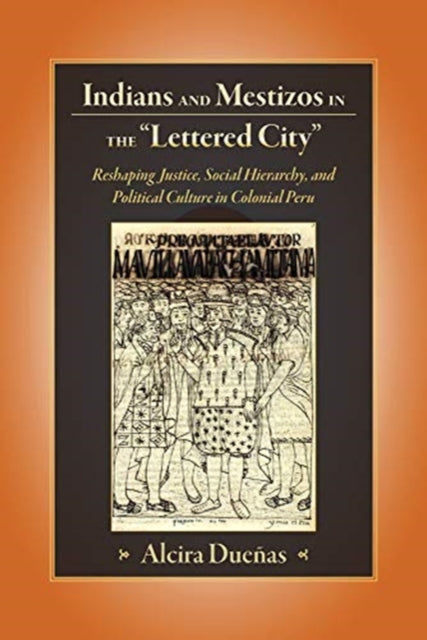 Book cover of: Indians and Mestizos in the "Lettered City". By: Alcira Duenas