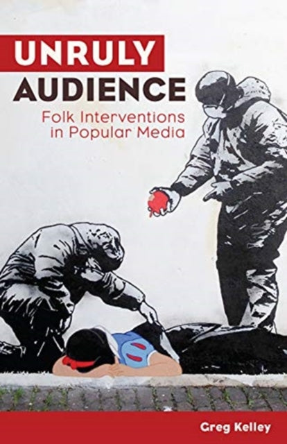 Book cover of: Unruly Audience. By: Greg Kelley