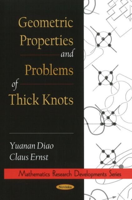 Book cover of: Geometric Properties & Problems of Thick Knots. By: Yuanan Diao