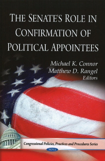 Book cover of: Senate's Role in Confirmation of Political Appointees. By: Michael K. Connor
